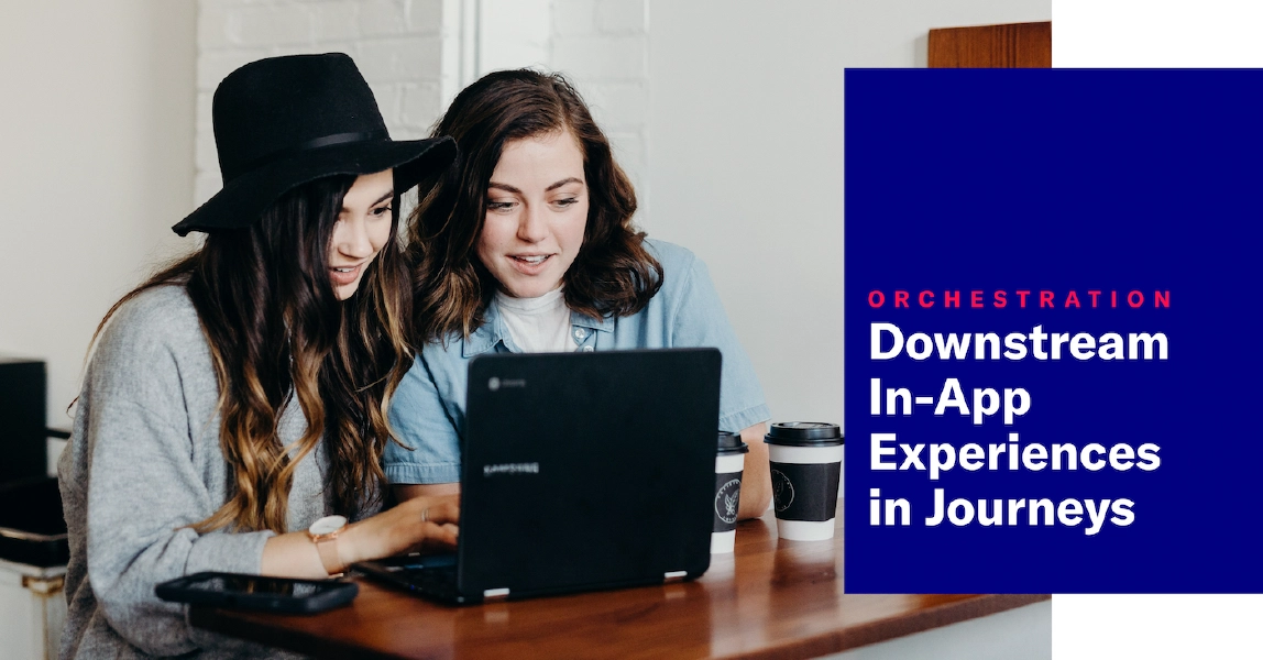 Downstream In-App Experiences in Journeys