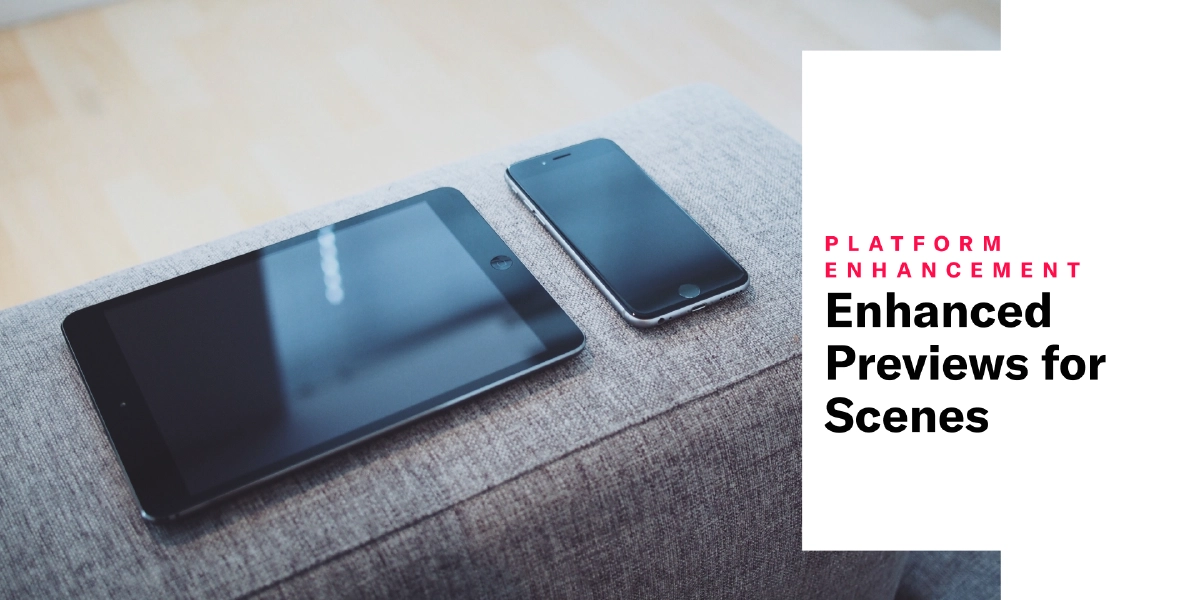 Enhanced Previews for Scenes — Additional Features