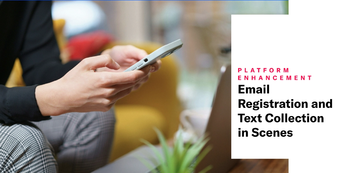 Email Registration and Text Collection in Scenes